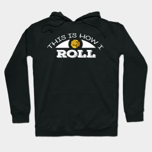 This is How I Roll (2) Hoodie